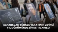 Alparslan Türkeş, Vefatının 28'inci Yıl Dönümünde Sivas'ta Anıldı