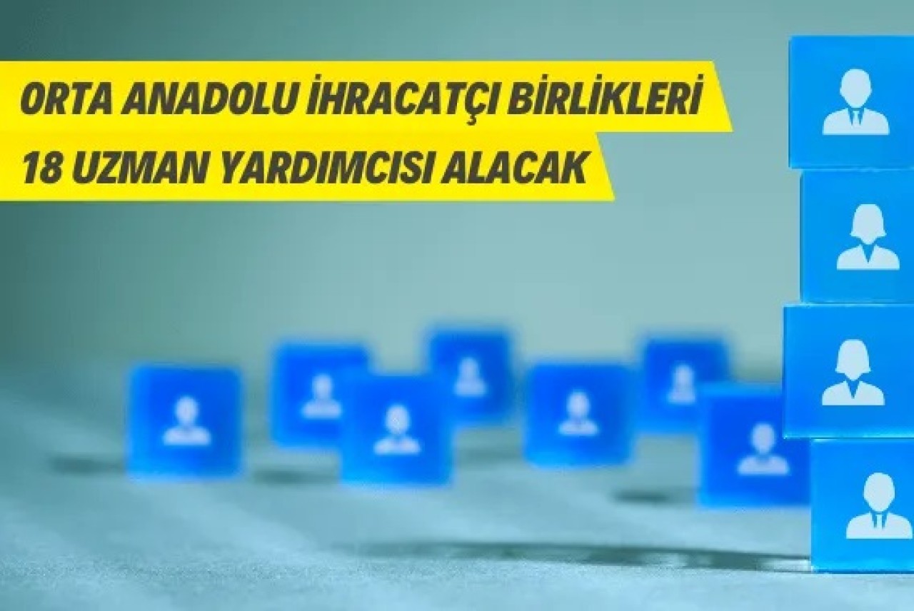 Orta Anadolu İhracatçı Birlikleri Personel Alacak
