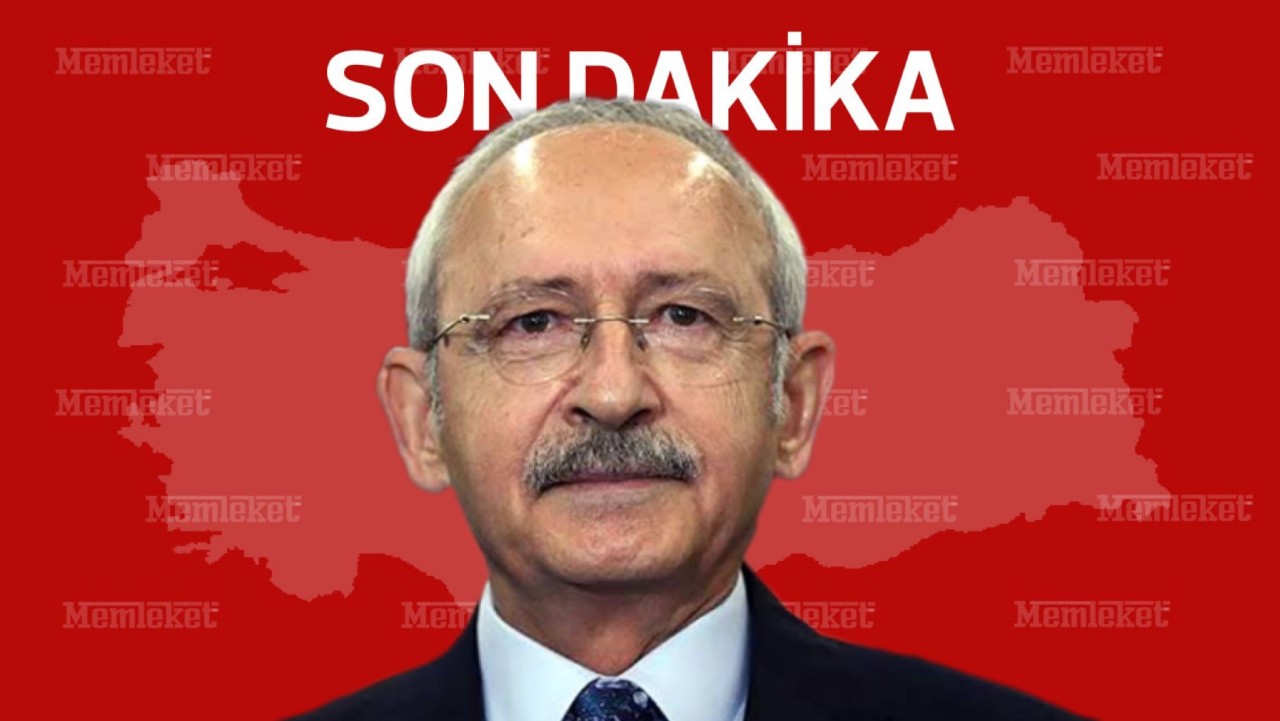 KILIÇDAROĞLU’NDAN AÇIKLAMA