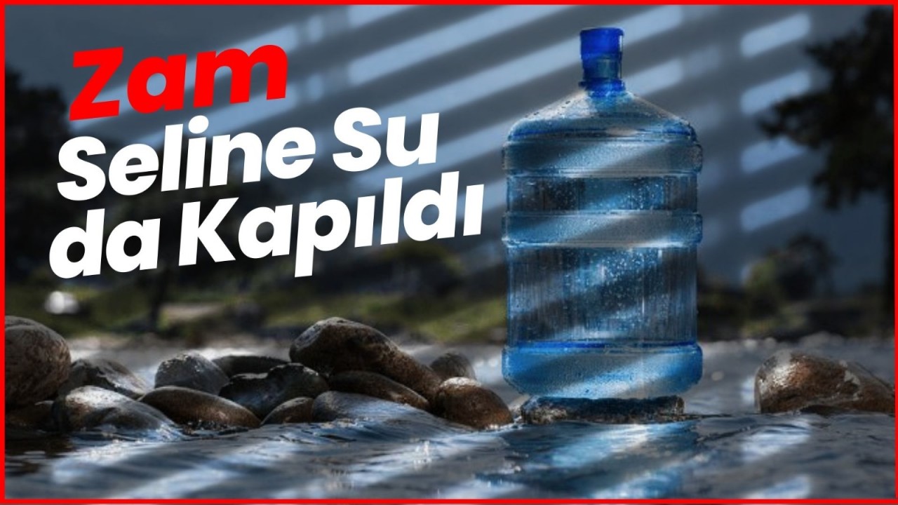 Zam Seline Su da Kapıldı