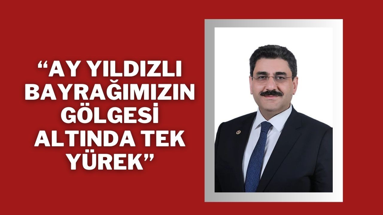 “Ay Yıldızlı Bayrağımızın Gölgesi Altında Tek Yürek”
