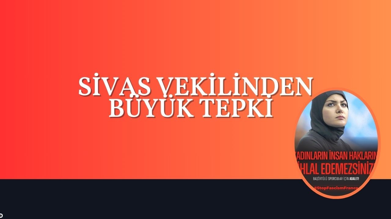 SİVAS VEKİLİNDEN BÜYÜK TEPKİ