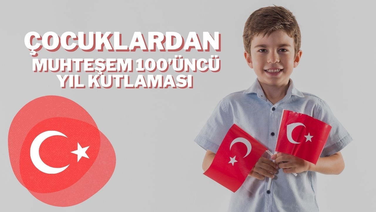 Çocuklardan Muhteşem 100’üncü Yıl Kutlaması