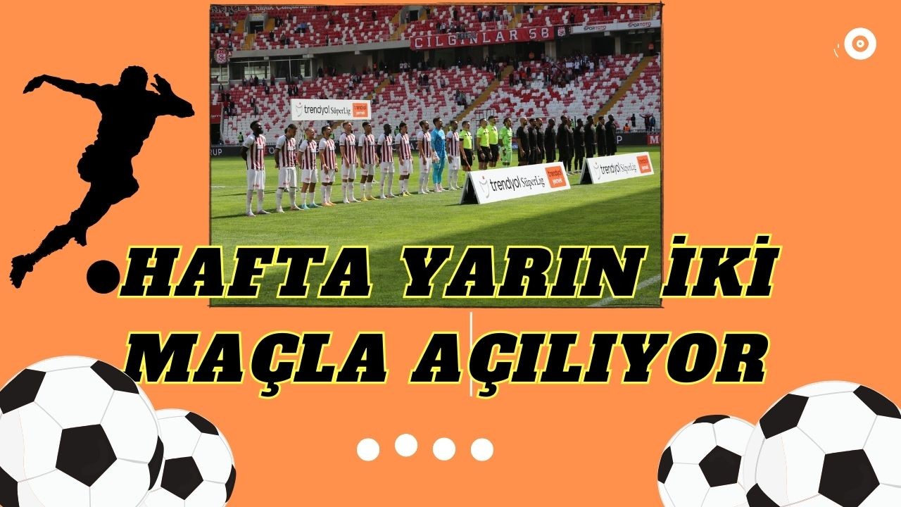 Sekizinci Hafta Yarın İki Maçla Açılıyor