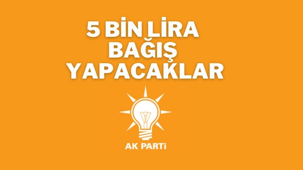 5 Bin Lira Bağış Yapacaklar