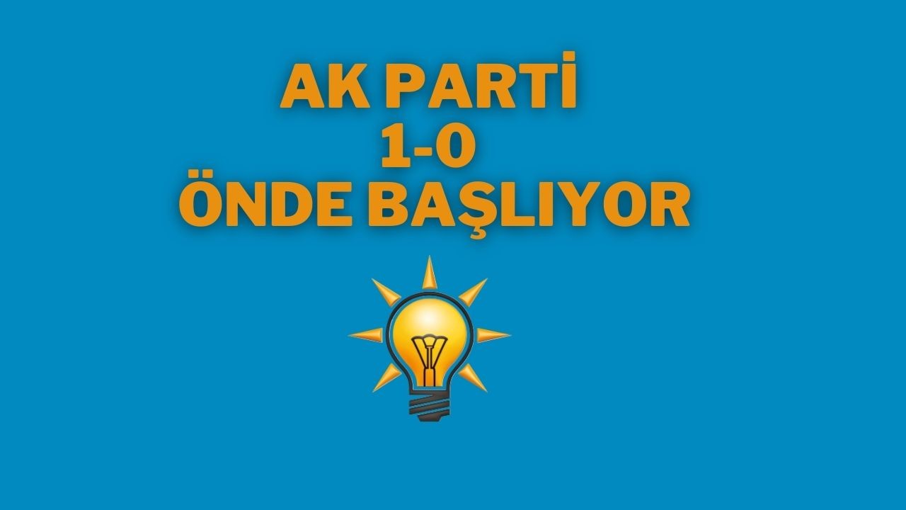 AK Parti 1-0 Önde Başlıyor