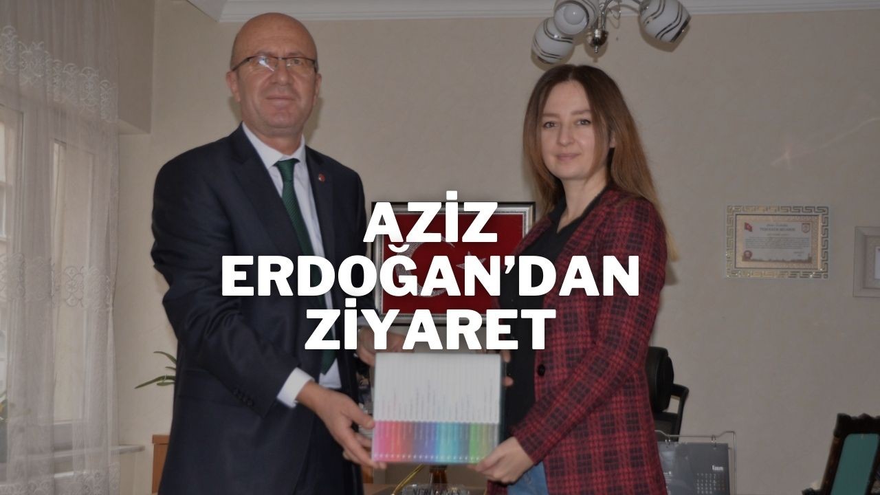 Aziz Erdoğan’dan Ziyaret