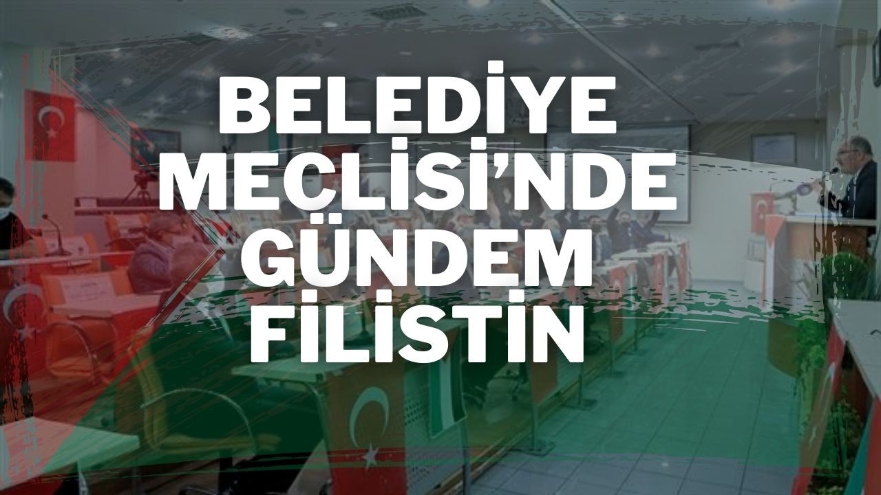 Belediye Meclisi’nde Gündem Filistin