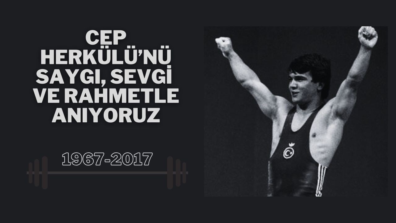Cep Herkülü'nü Saygı,  Sevgi ve Rahmetle Anıyoruz