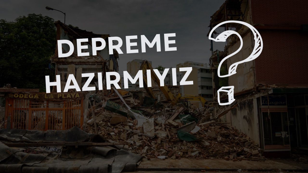Depreme Hazır Mıyız?
