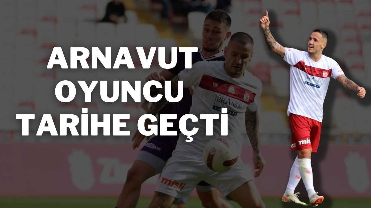 Arnavut Oyuncu Tarihe Geçti