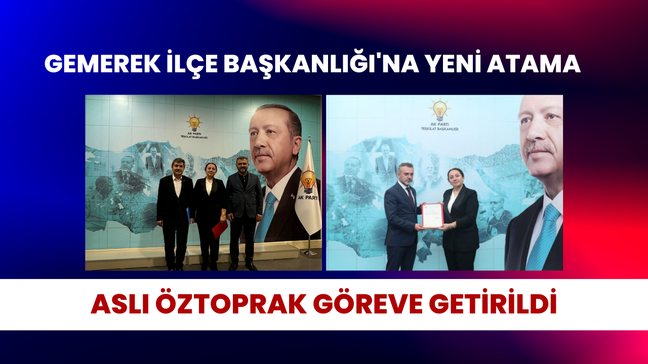 Gemerek İlçe Başkanlığı'na Yeni Atama: Aslı Öztoprak Göreve Getirildi