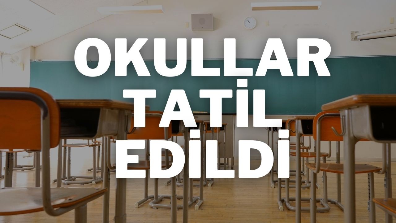 Okullar Tatil Edildi