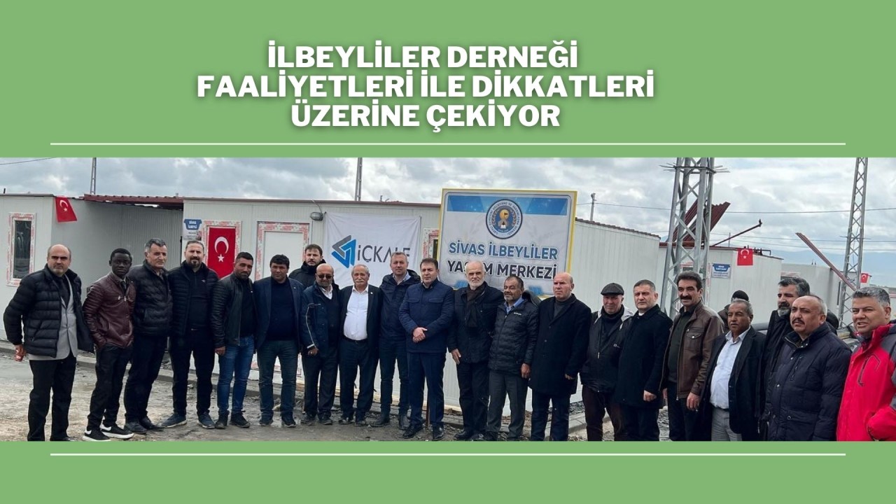 İlbeyliler Derneği Faaliyetleri İle Dikkatleri Üzerine Çekiyor