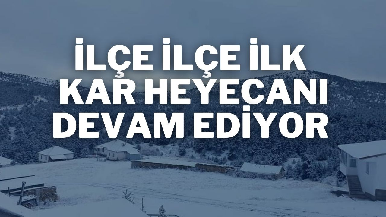 İlçe İlçe İlk Kar Heyecanı Devam Ediyor