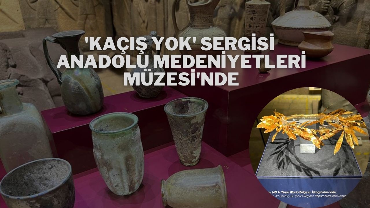 'Kaçış Yok' Sergisi Anadolu Medeniyetleri Müzesi'nde