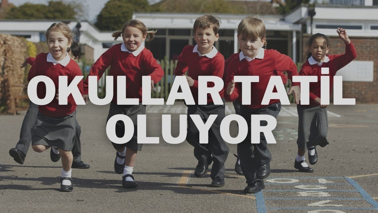 Okullar Tatil Oluyor