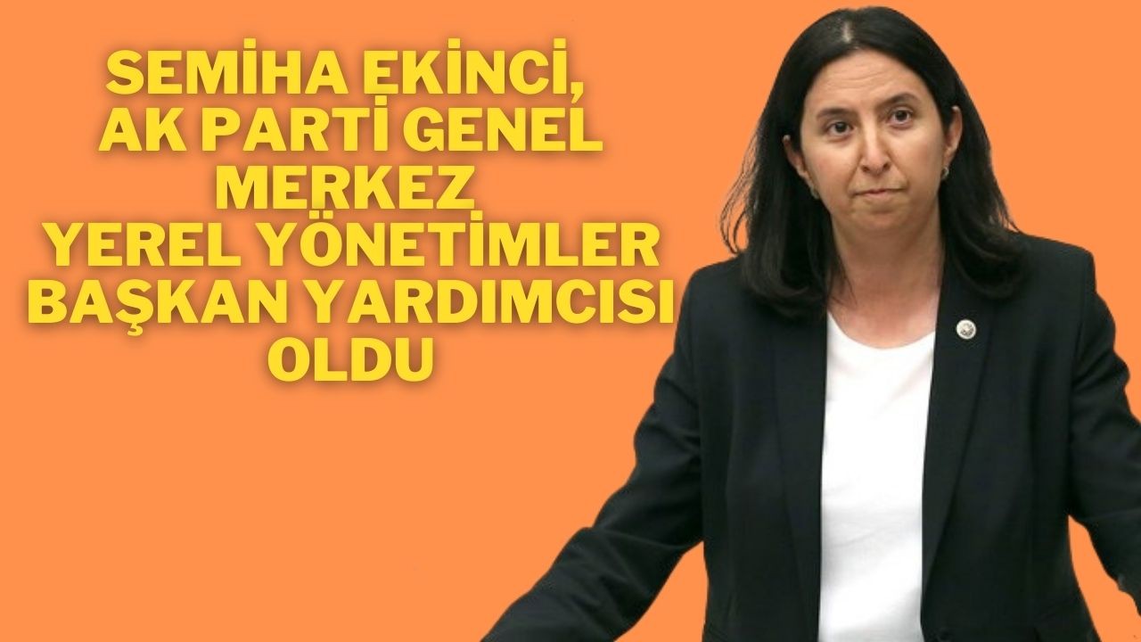 Semiha Ekinci,  AK Parti Genel Merkez Yerel Yönetimler Başkan Yardımcısı Oldu