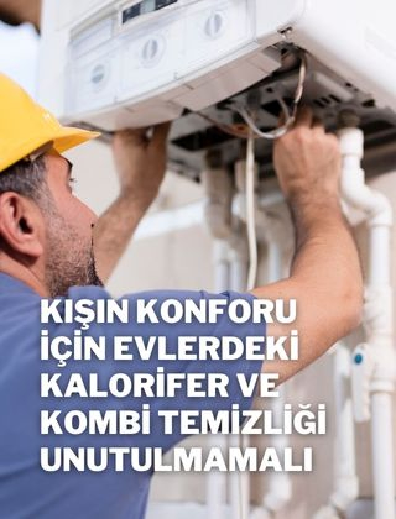 Kışın Konforu İçin Evlerdeki Kalorifer ve Kombi Temizliği Unutulmamalı