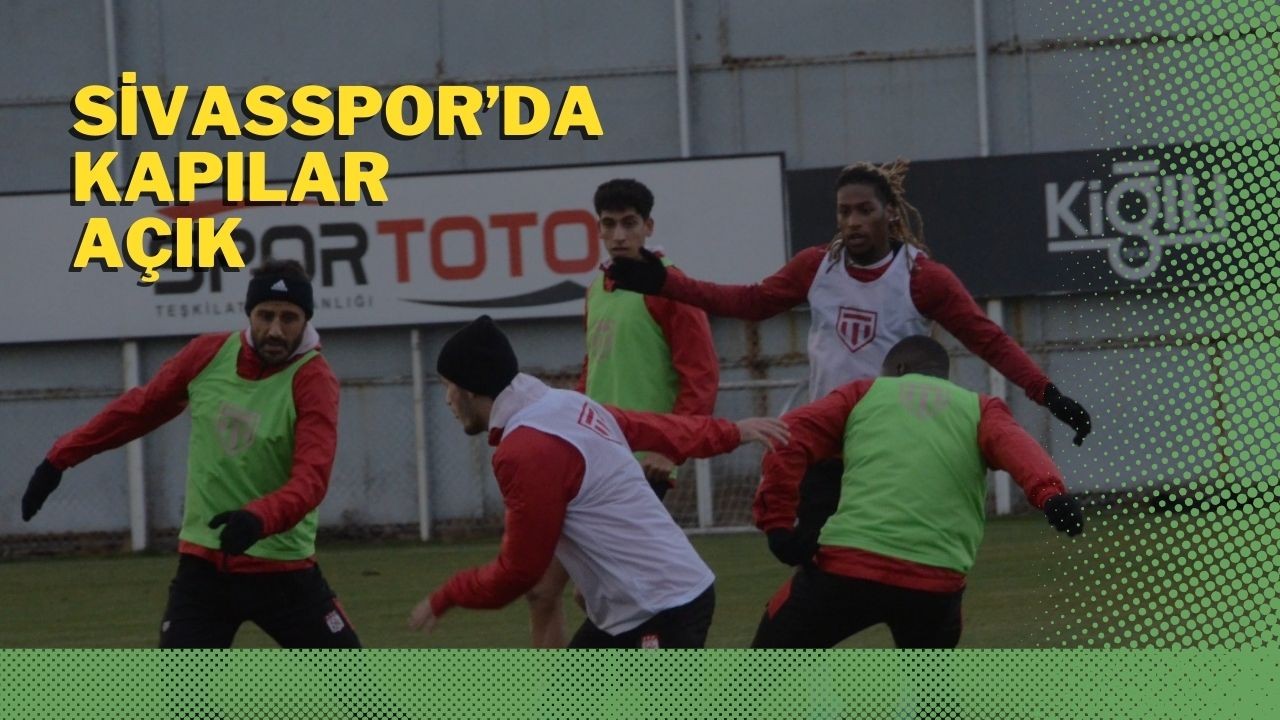 Sivasspor’da Kapılar Açık
