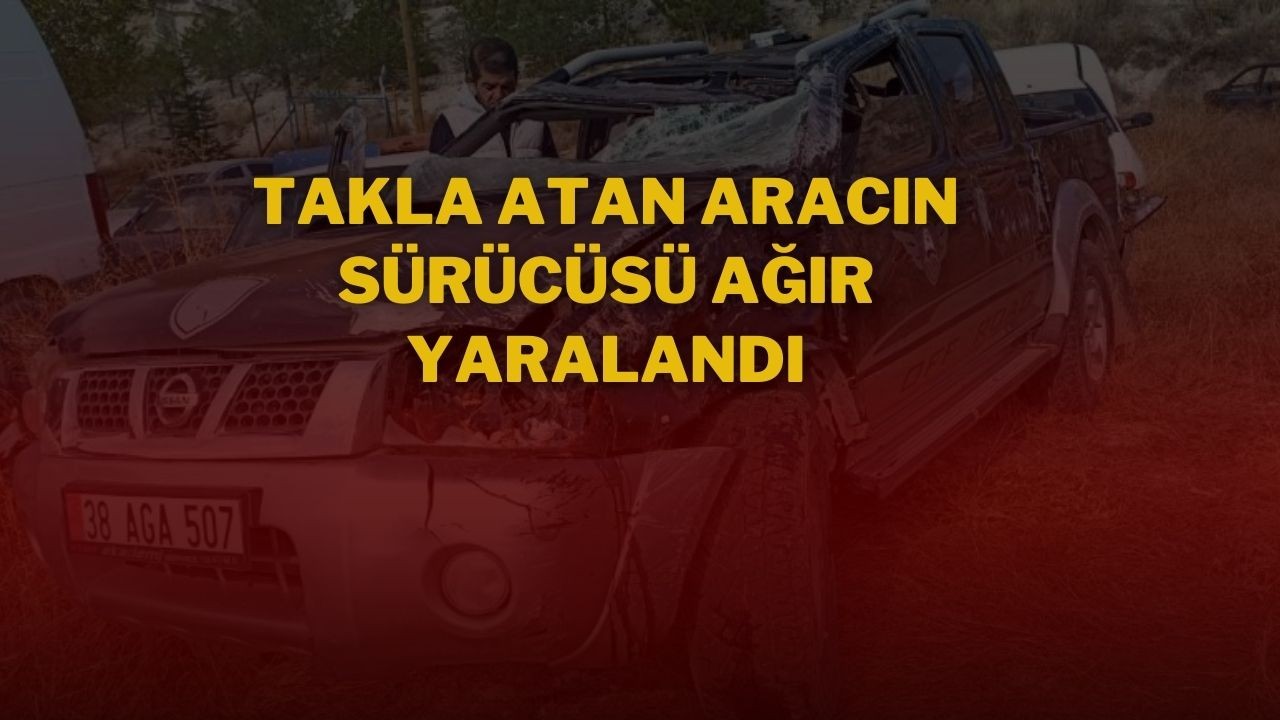 Takla Atan Aracın Sürücüsü Ağır Yaralandı