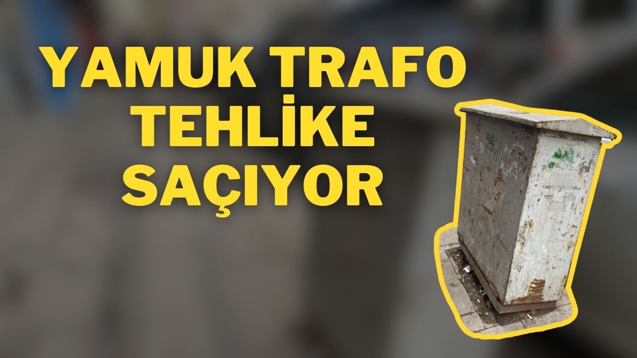 Yamuk Trafo Tehlike Saçıyor