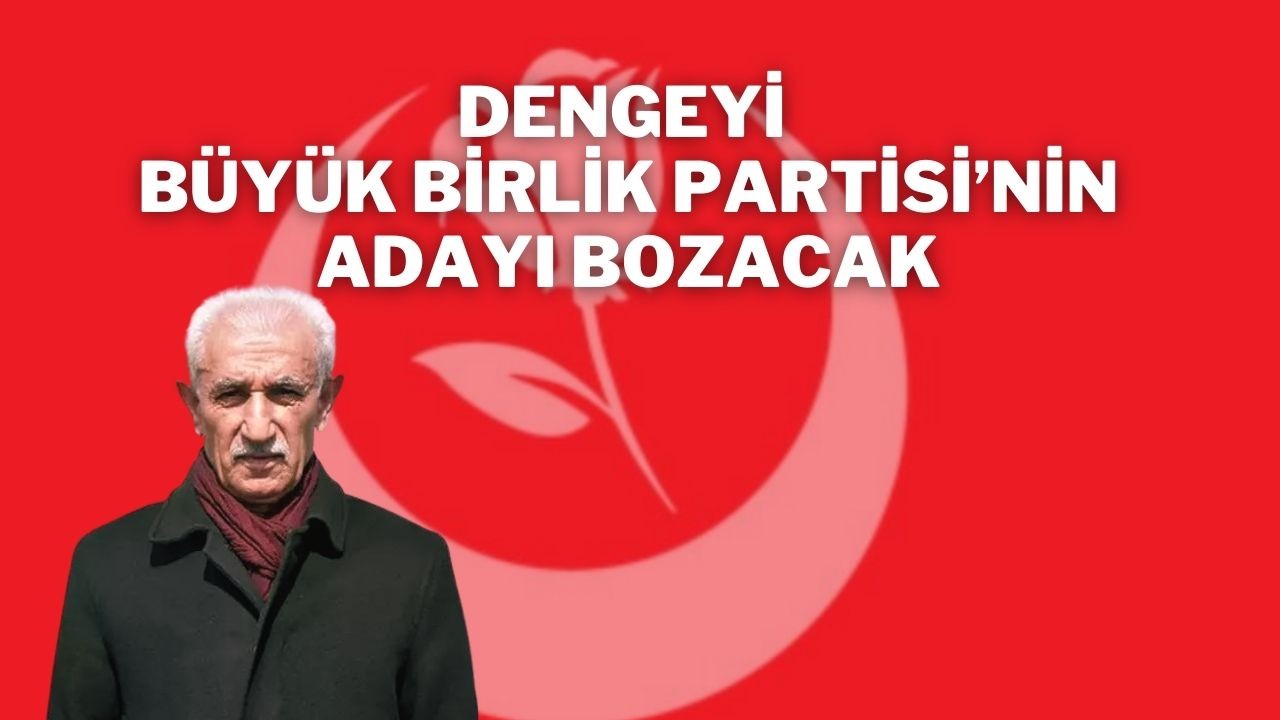 Dengeyi Büyük Birlik Partisi’nin Adayı Bozacak