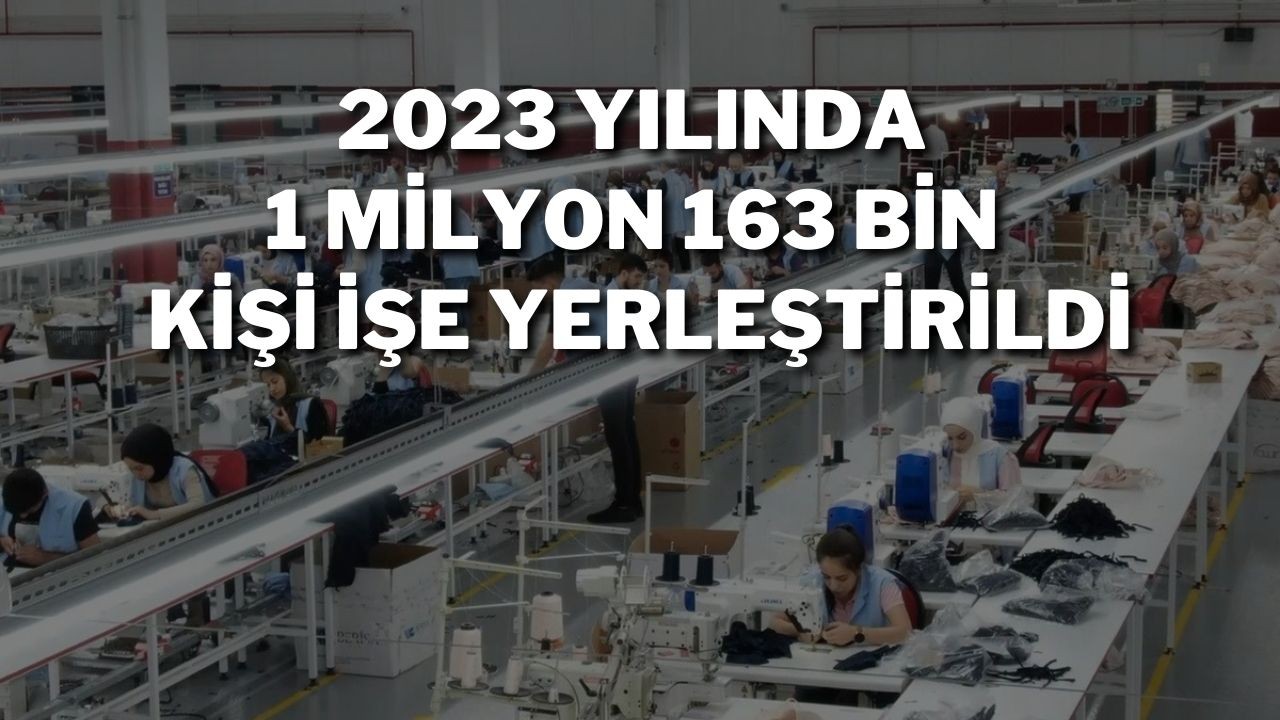 2023 Yılında 1 Milyon 163 Bin Kişi İşe Yerleştirildi