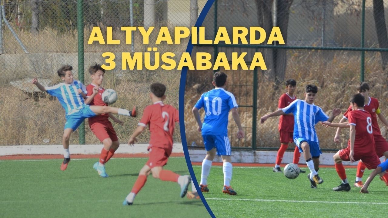 Altyapılarda 3 Müsabaka
