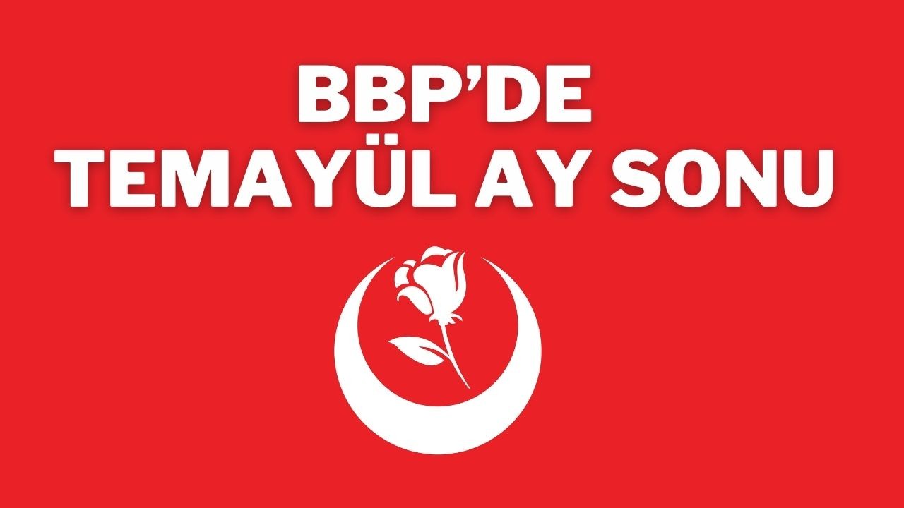 BBP’de Temayül Ay Sonu