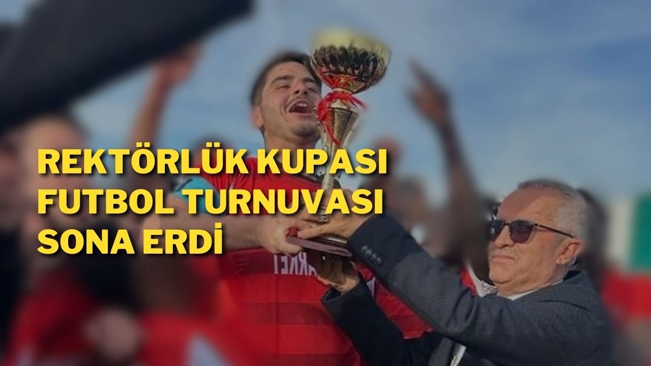 Rektörlük Kupası Futbol Turnuvası Sona Erdi