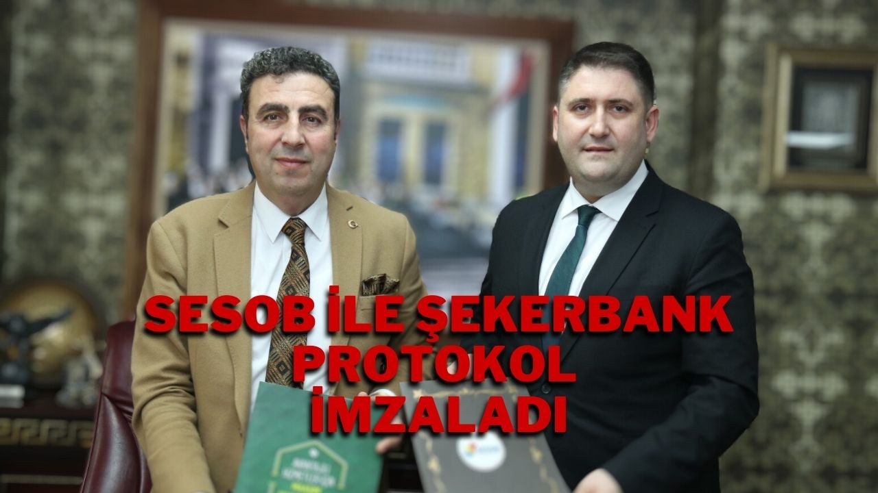 SESOB ile Şekerbank Protokol İmzaladı