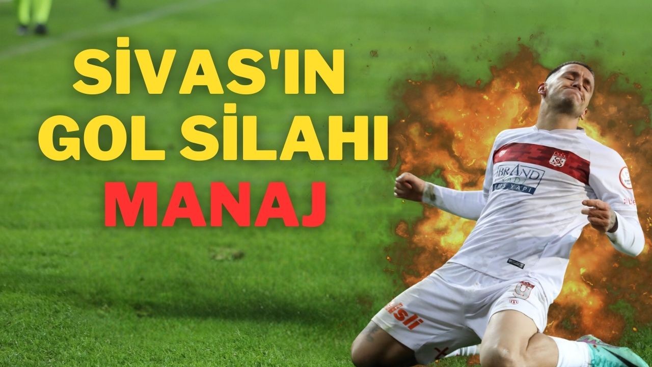 Sivas'ın Gol Silahı Manaj
