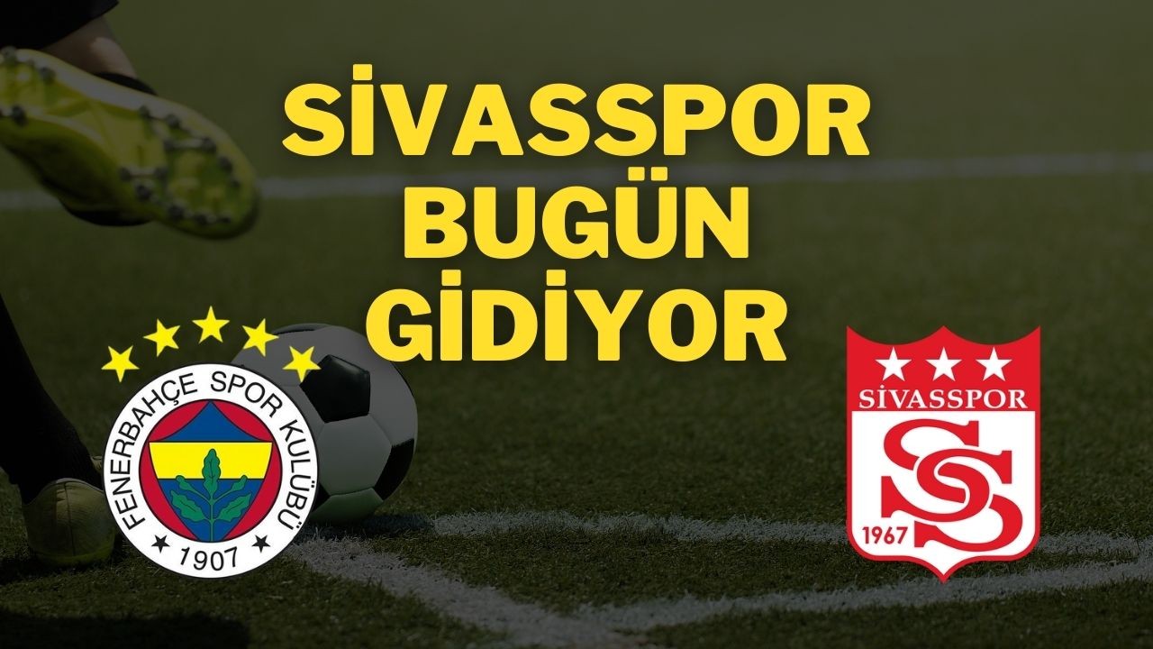Sivasspor Bugün Gidiyor