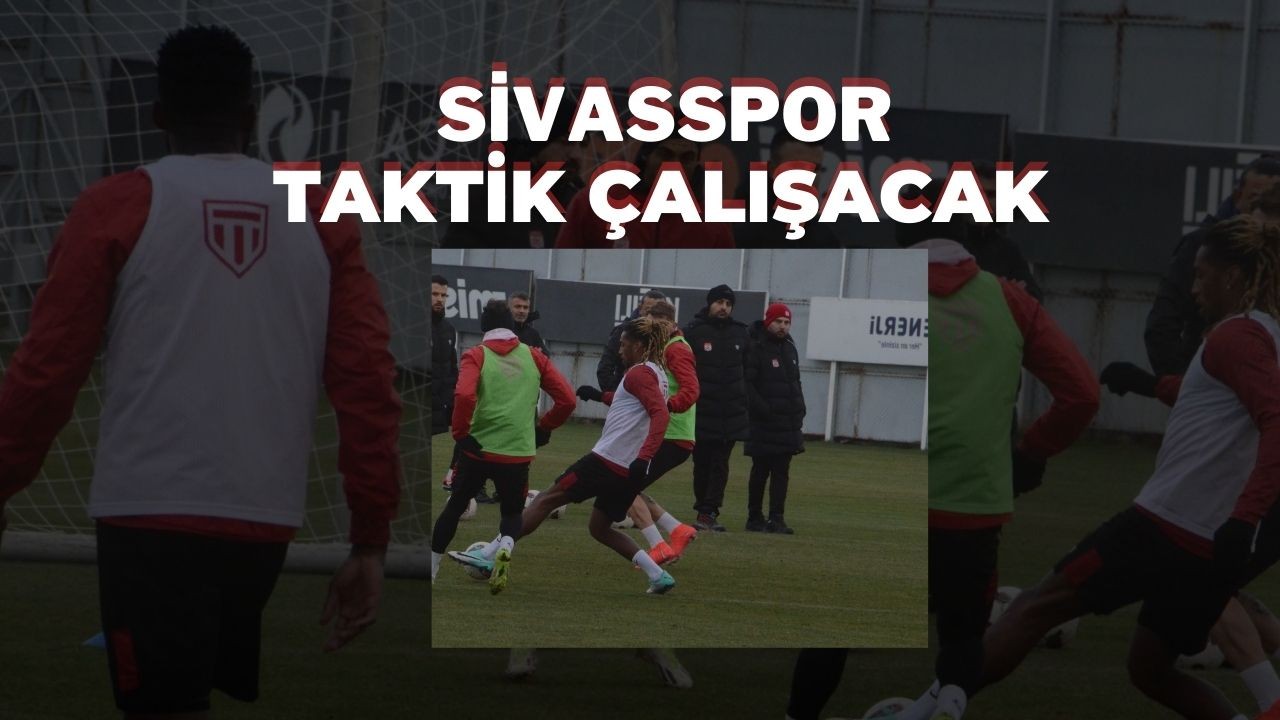 Sivasspor Taktik Çalışacak