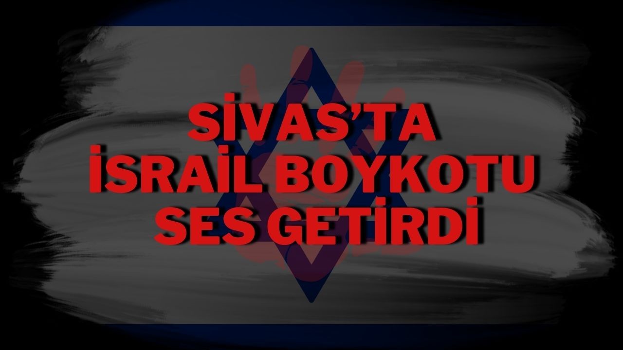 Sivas’ta İsrail Boykotu Ses Getirdi