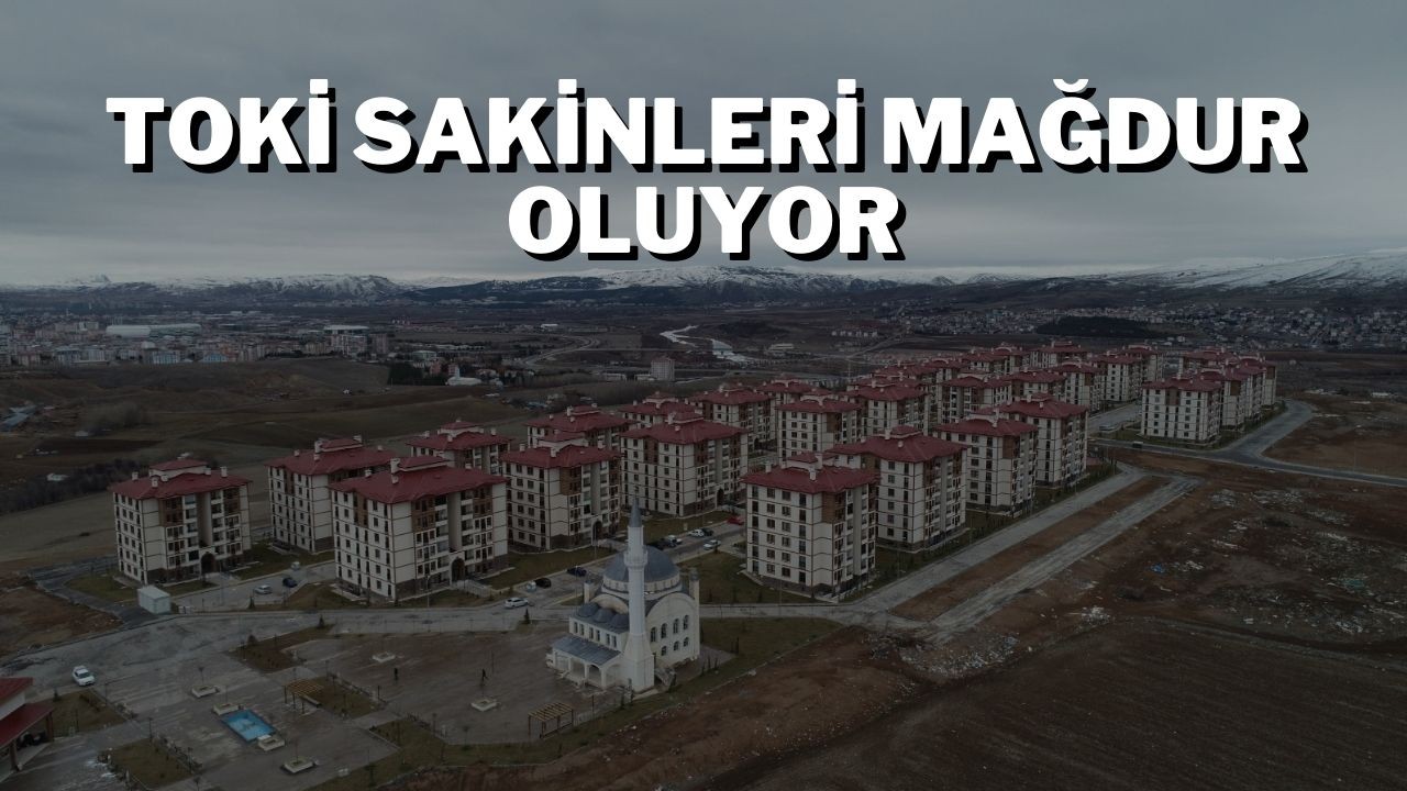 TOKİ Sakinleri Mağdur Oluyor