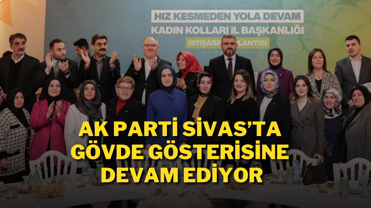 AK Parti Sivas’ta Gövde Gösterisine Devam Ediyor