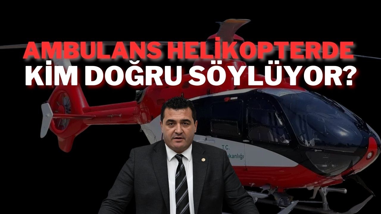 Ambulans Helikopterde Kim Doğru Söylüyor?