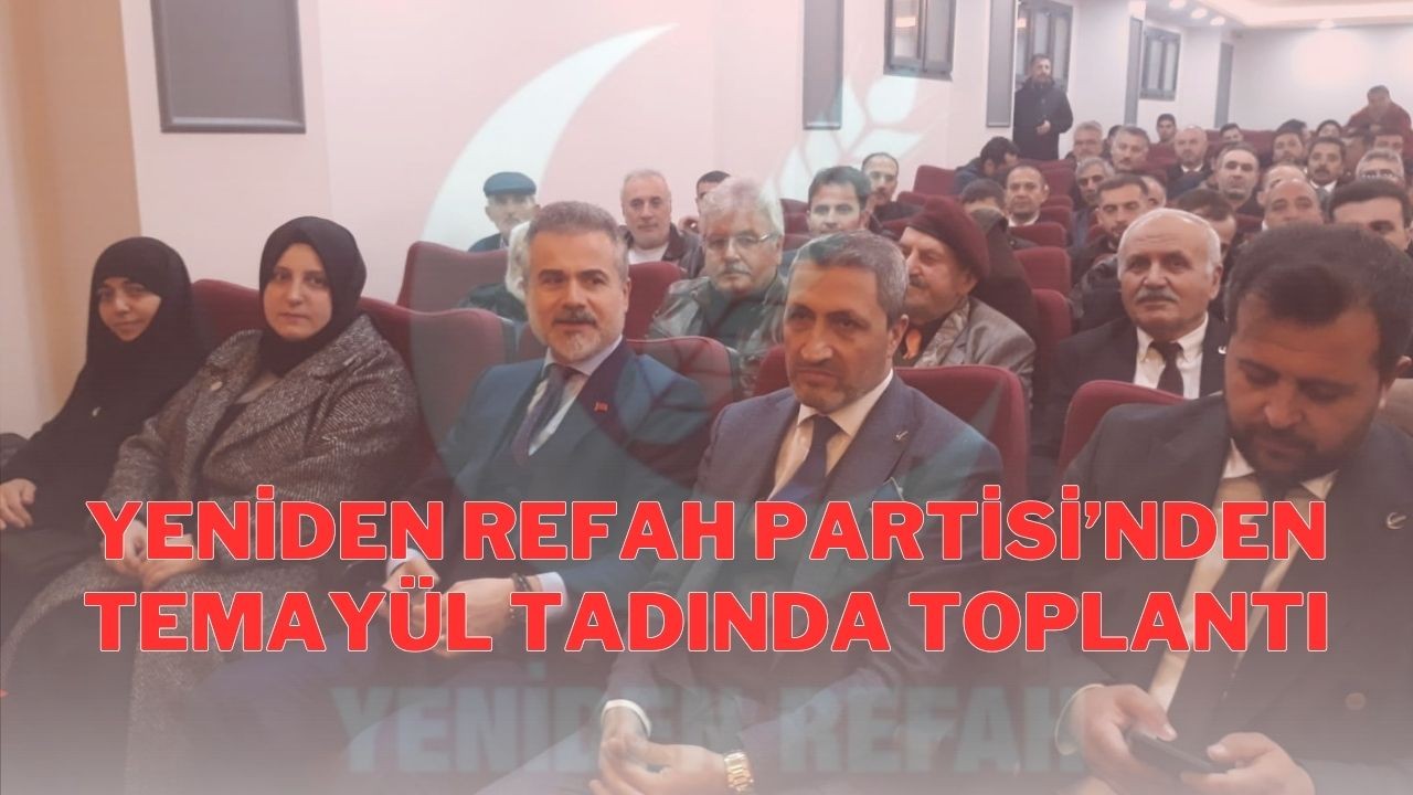 Yeniden Refah Partisi’nden Temayül Tadında Toplantı