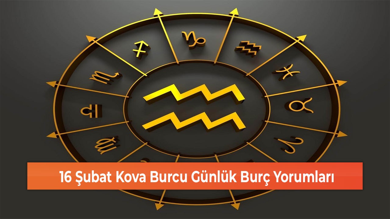 16 Şubat Kova Burcu Günlük Burç Yorumları