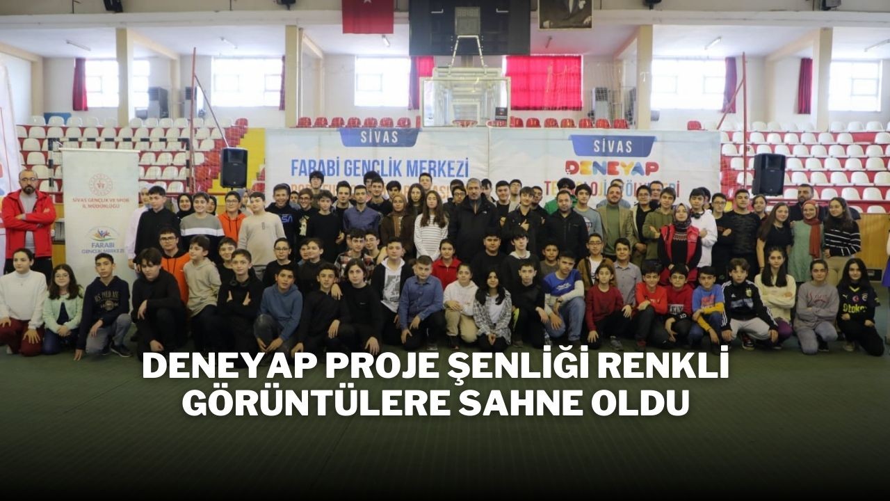 Deneyap Proje Şenliği renkli görüntülere sahne oldu