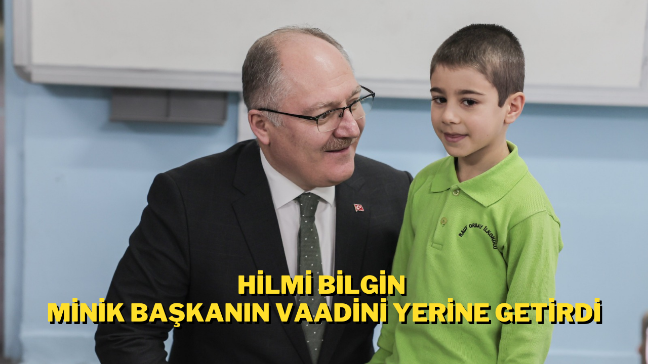 Hilmi Bilgin Minik Başkanın Vaadini Yerine Getirdi