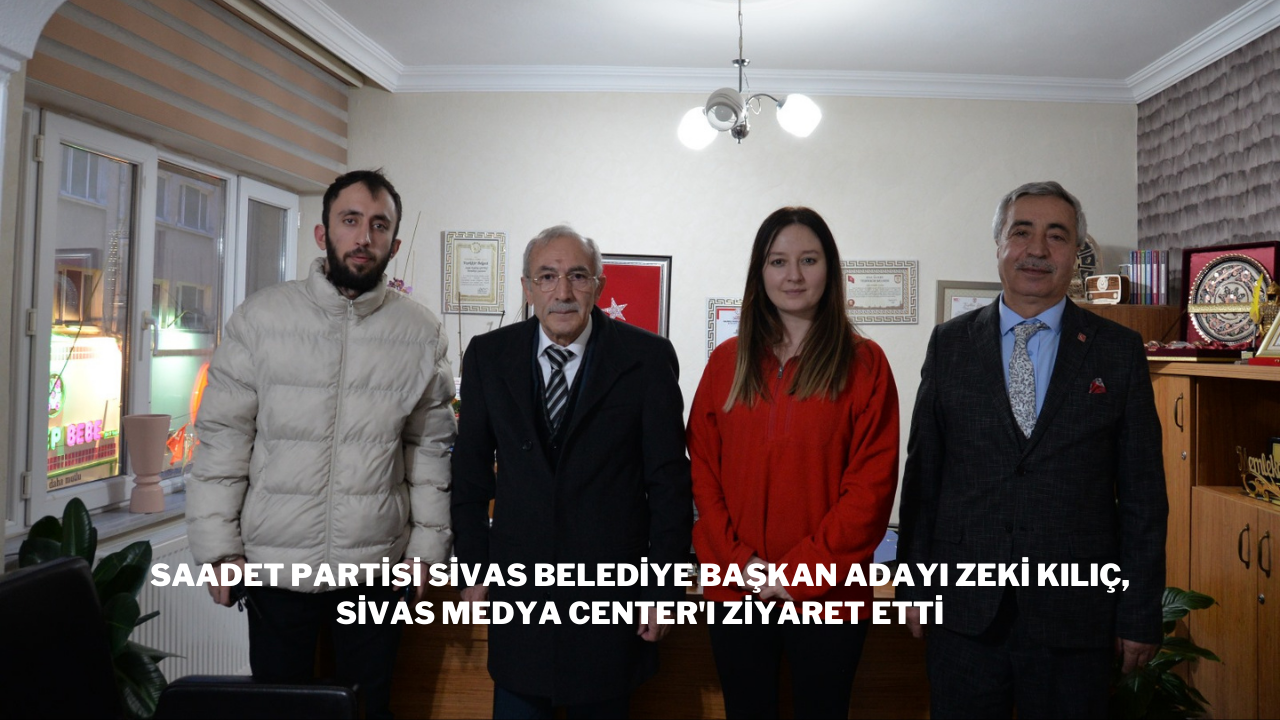 Saadet Partisi Sivas Belediye Başkan Adayı Zeki Kılıç,  Sivas Medya Center'ı Ziyaret Etti