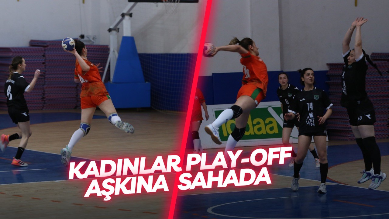 Kadınlar Play-off Aşkına  Sahada