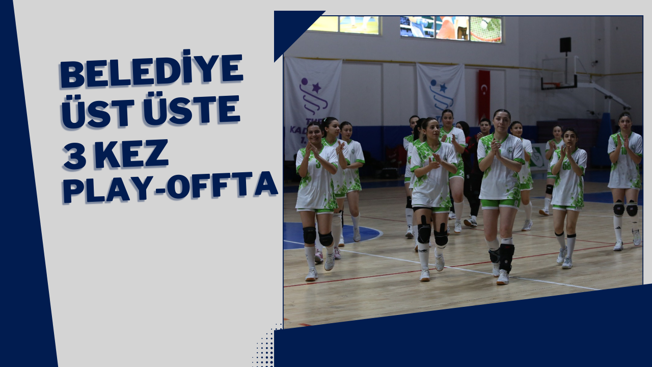 Belediye Üst Üste 3 Kez Play-Offta