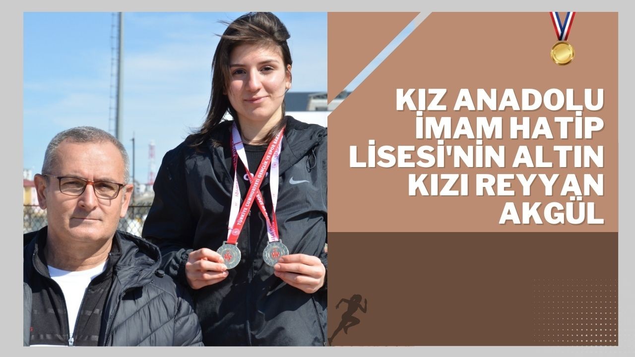 Kız Anadolu İmam Hatip Lisesi'nin Altın Kızı Reyyan Akgül