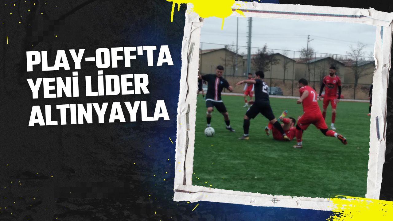 Play-off'ta Yeni Lider Altınyayla