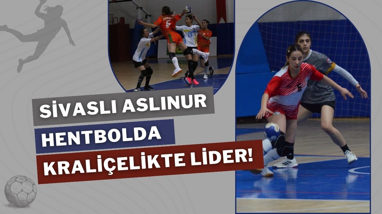 Sivaslı Aslınur Hentbolda Kraliçelikte Lider!