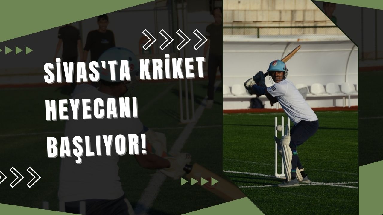 Sivas'ta Kriket Heyecanı Başlıyor!